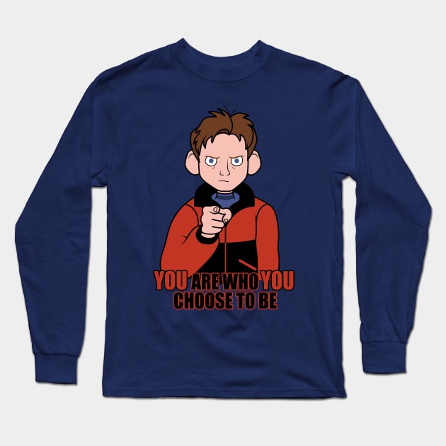 YOU are who YOU choose to be. Long Sleeve T-Shirt by Adam Endacott